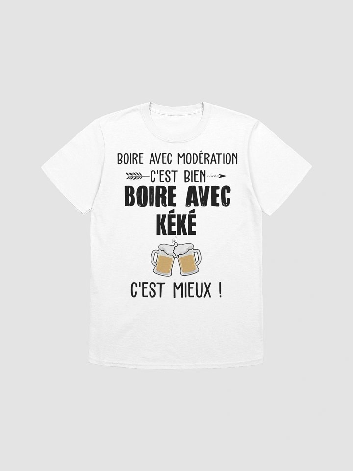 Boire avec modération c'est bien boire avec Kéké c'est mieux product image (3)
