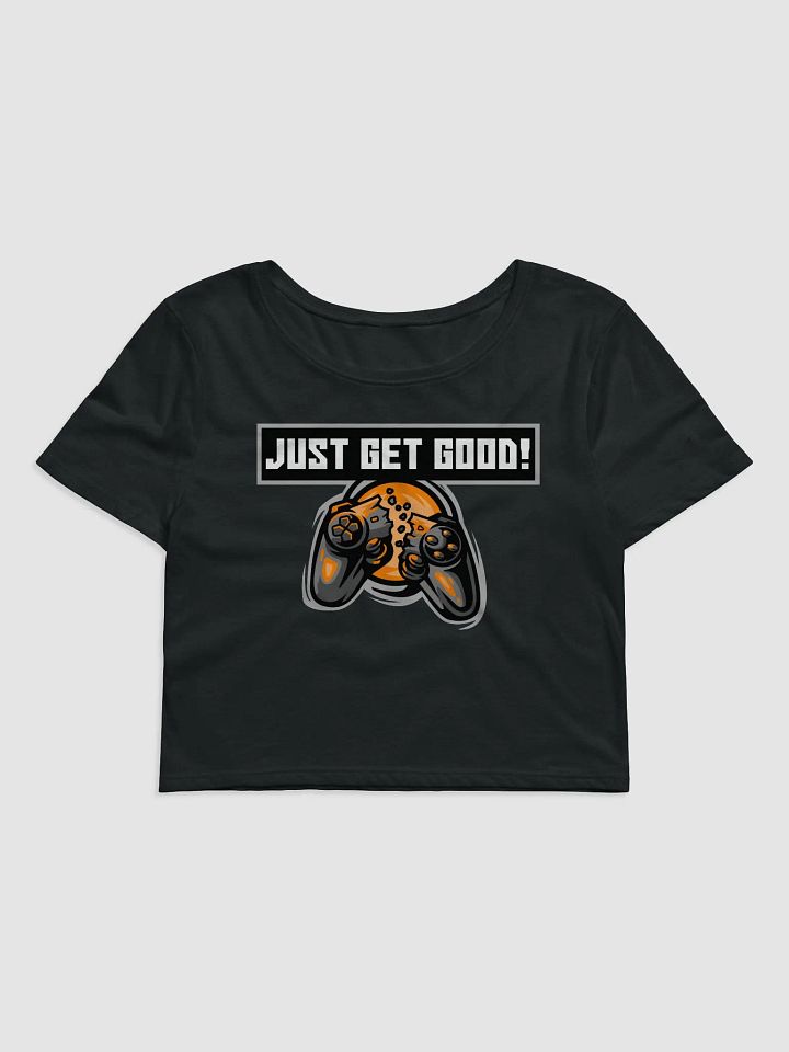 Just Get Good! Crop Tee product image (1)