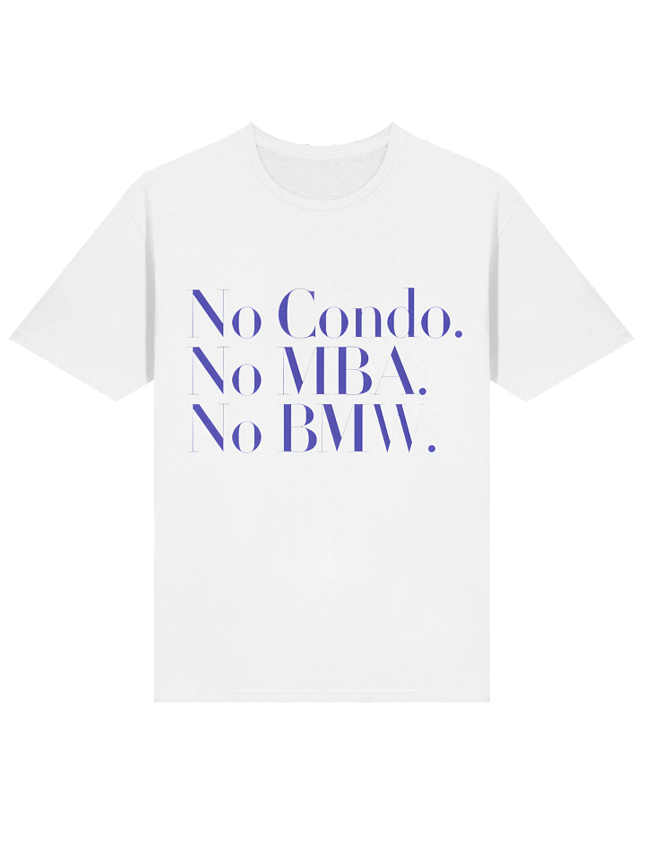No Condo No MBA No BMW T-Shirt product image (2)