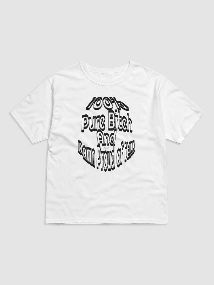 100% Pure Bitch and Damn Proud of it - 04 - Relaxed-Fit T-Shirt product image (1)