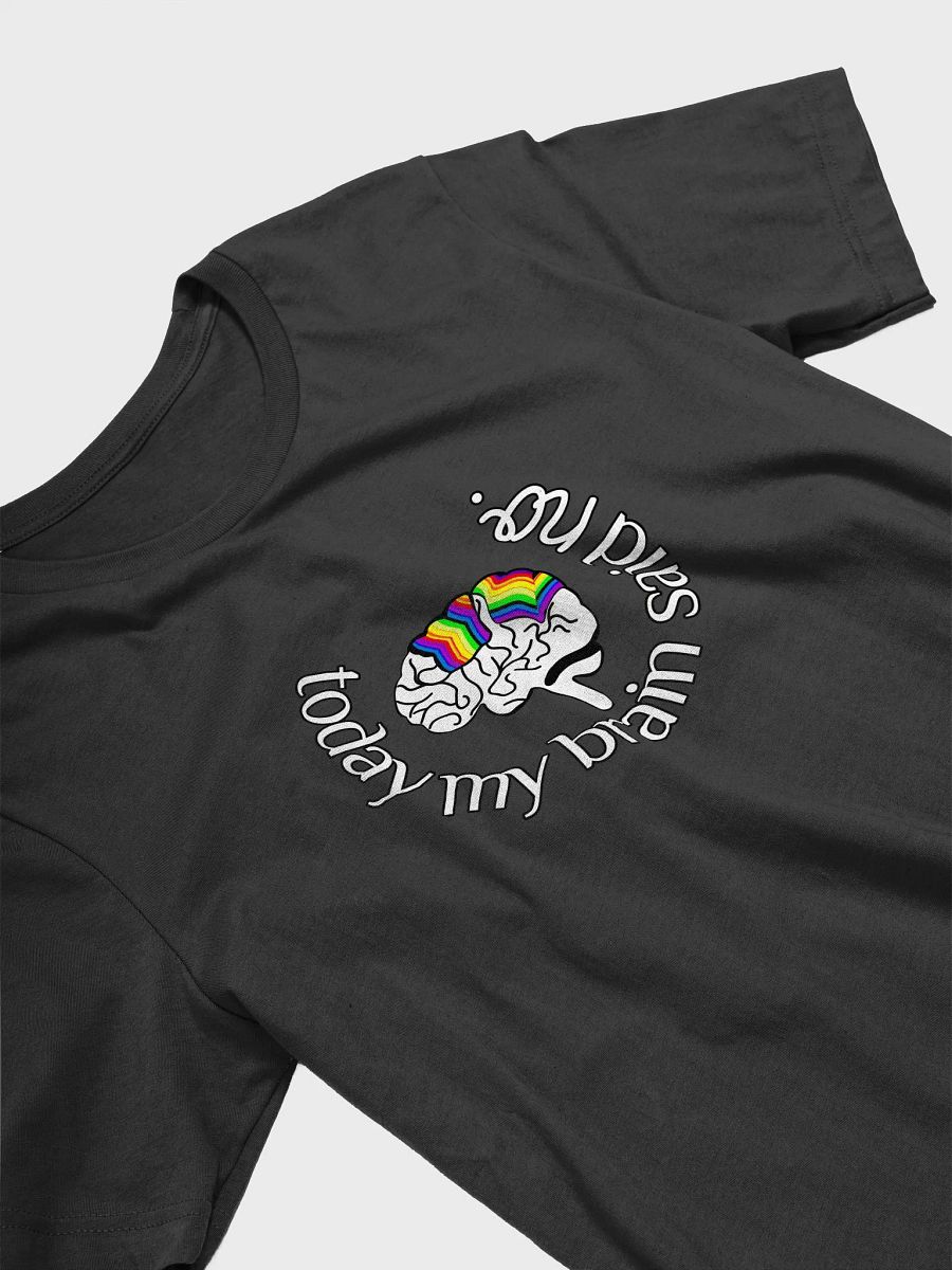 My Brain Said No Tee product image (4)