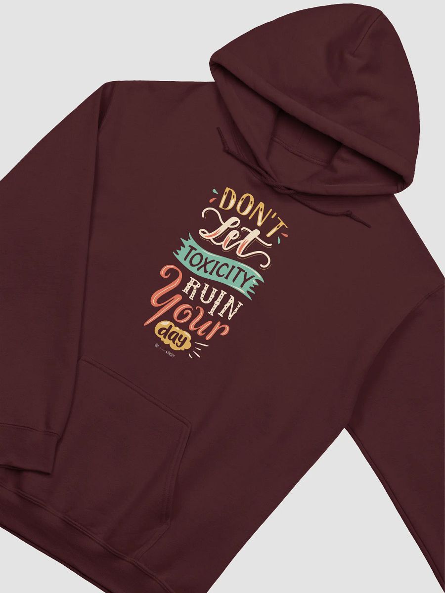 Don't Let Toxicity Ruin Your Day Hoodie product image (13)