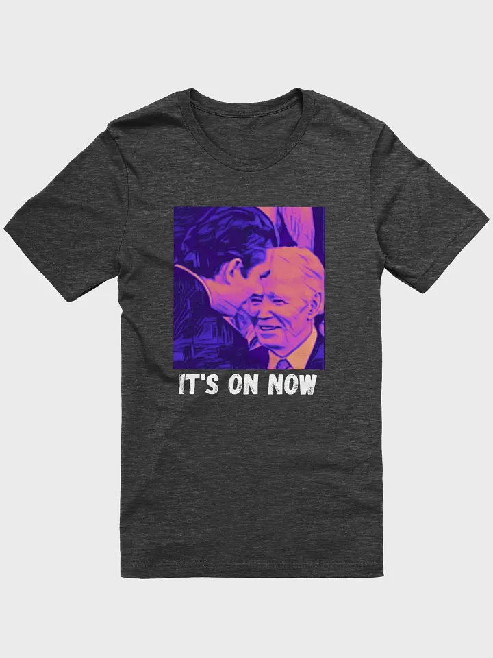 It's on now Comfort Tee product image (1)