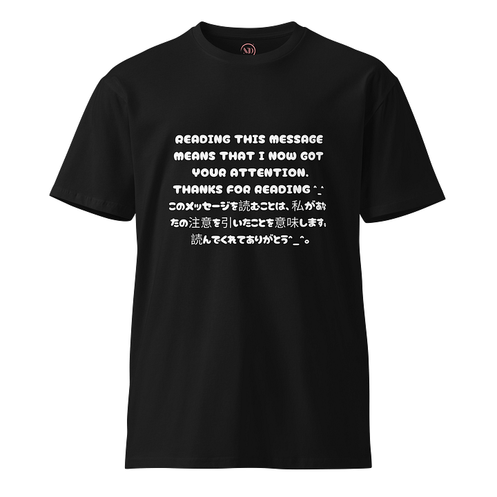 Reading This Message Means That I Now Got Your Attention. Thanks For Reading ^_^ - Premium T-Shirt (Design 1) product image (2)