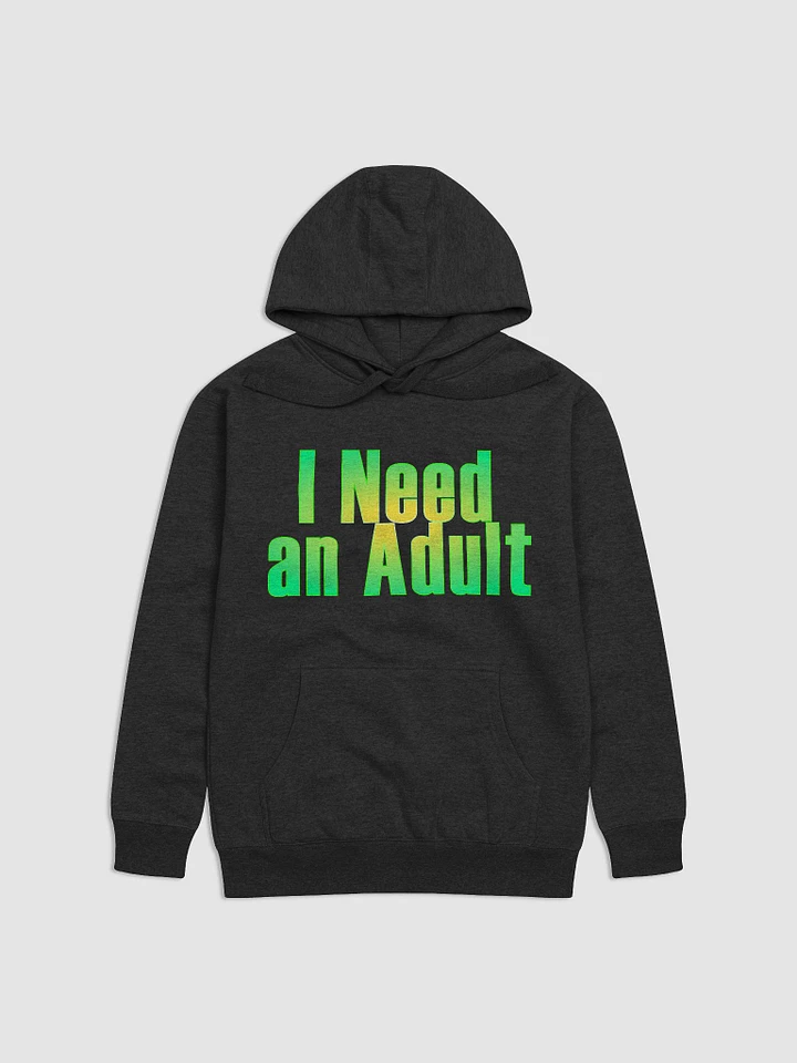 I Need An Adult hoodie product image (1)