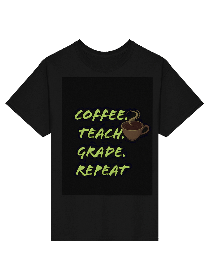 Coffee. Teach. Grade. Repeat– Funny Teacher T-Shirt for Educators product image (1)