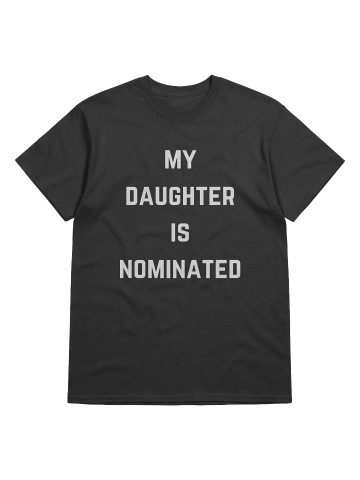 My Daughter Is Nominated Tee product image (1)