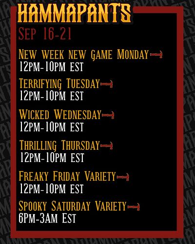 Looks like I have my schedule cut out for me. Can't wait to see what else I'll do...

#Hammapants #Twitch #Streaming #Horror ...