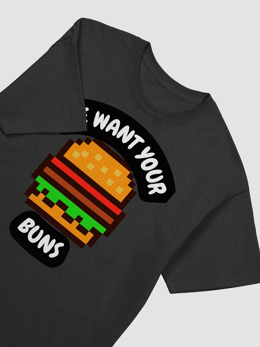 We Want Your Buns T-Shirt product image (33)