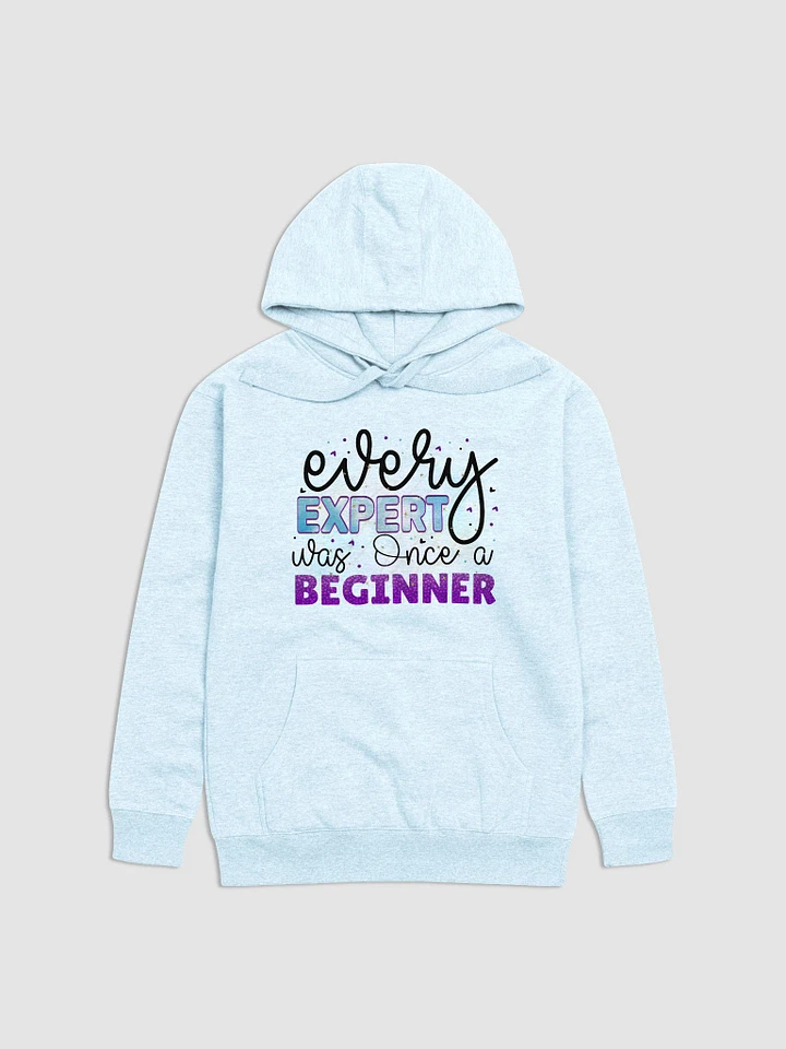 Every Expert was Once a Beginner : Unisex Premium Hoodie product image (5)