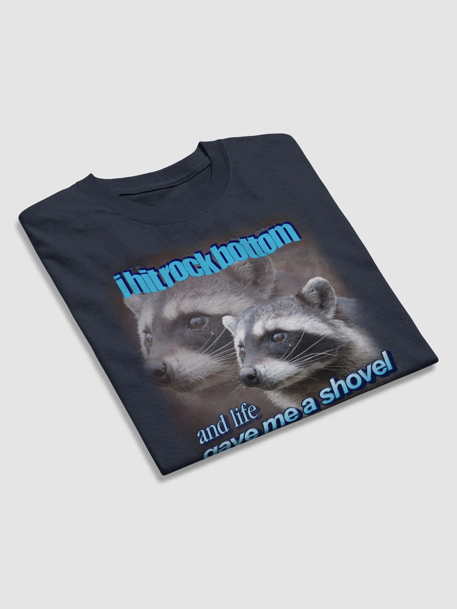 I hit rock bottom and life gave me a shovel raccoon T-shirt product image (4)