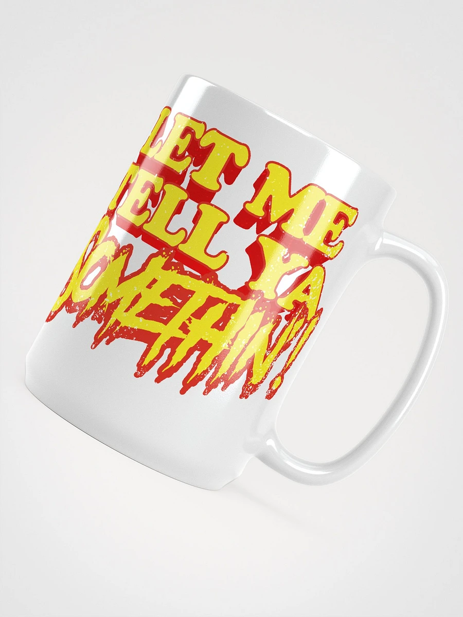 Let Me Tell Ya Somethin Mug product image (4)
