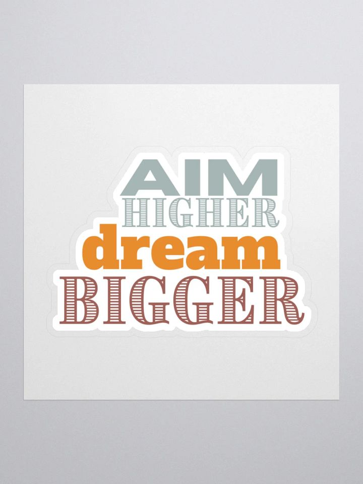 Aim Higher Dream Bigger Sticker product image (2)