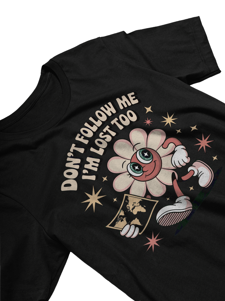 Don't Follow Me I'm Lost Too T-Shirt product image (8)