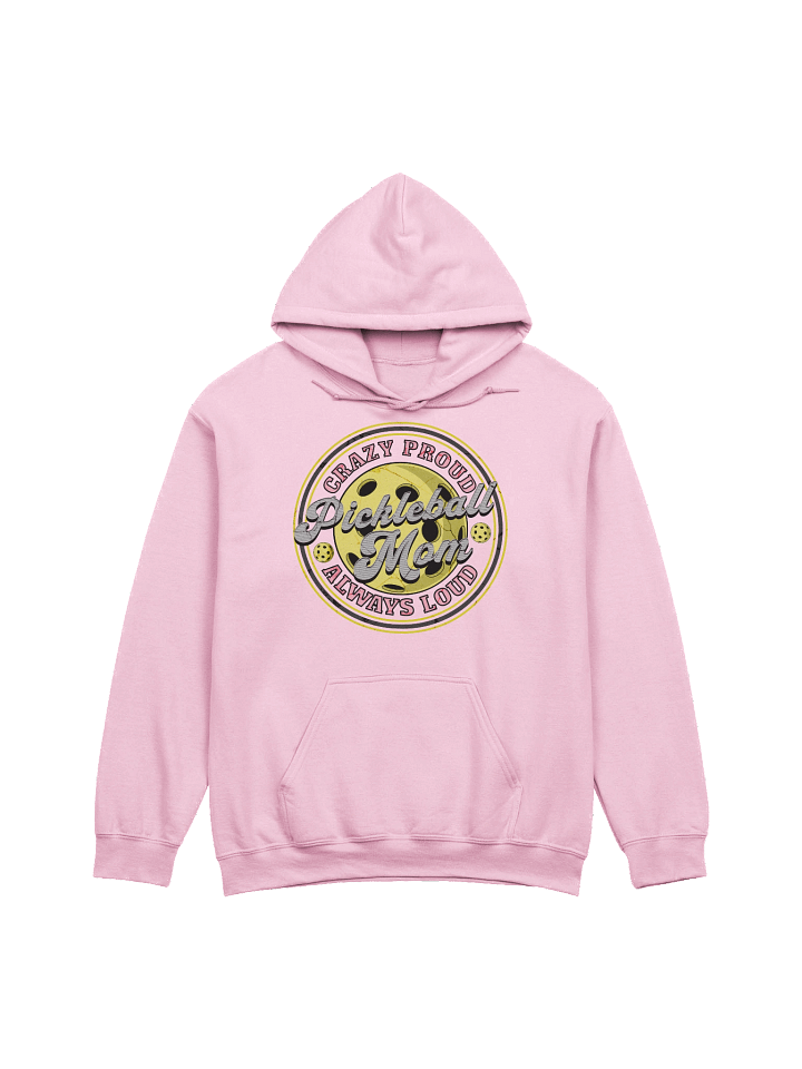 Pickleball Mom Crazy Proud Always Loud Hoodie product image (17)