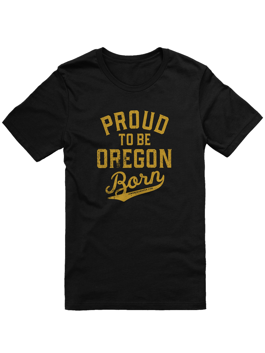 Proud to be Oregon Born T-Shirt product image (1)