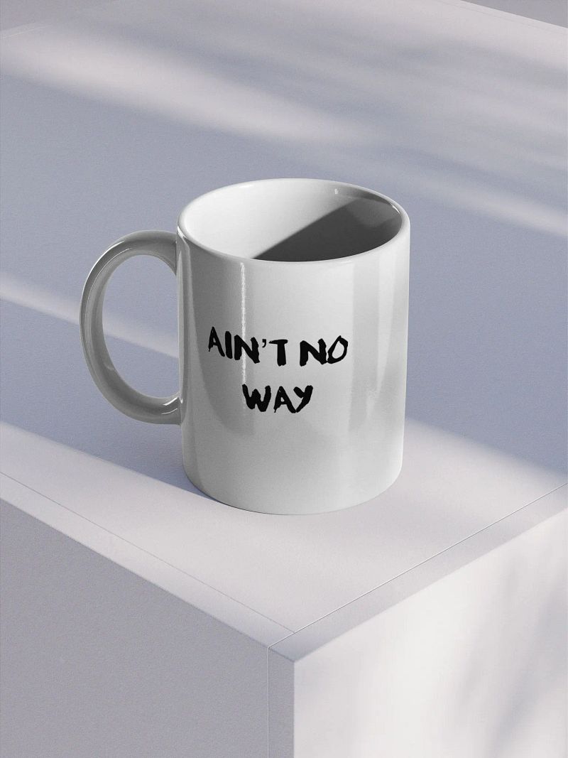 Ain't No Way Coffee Mug