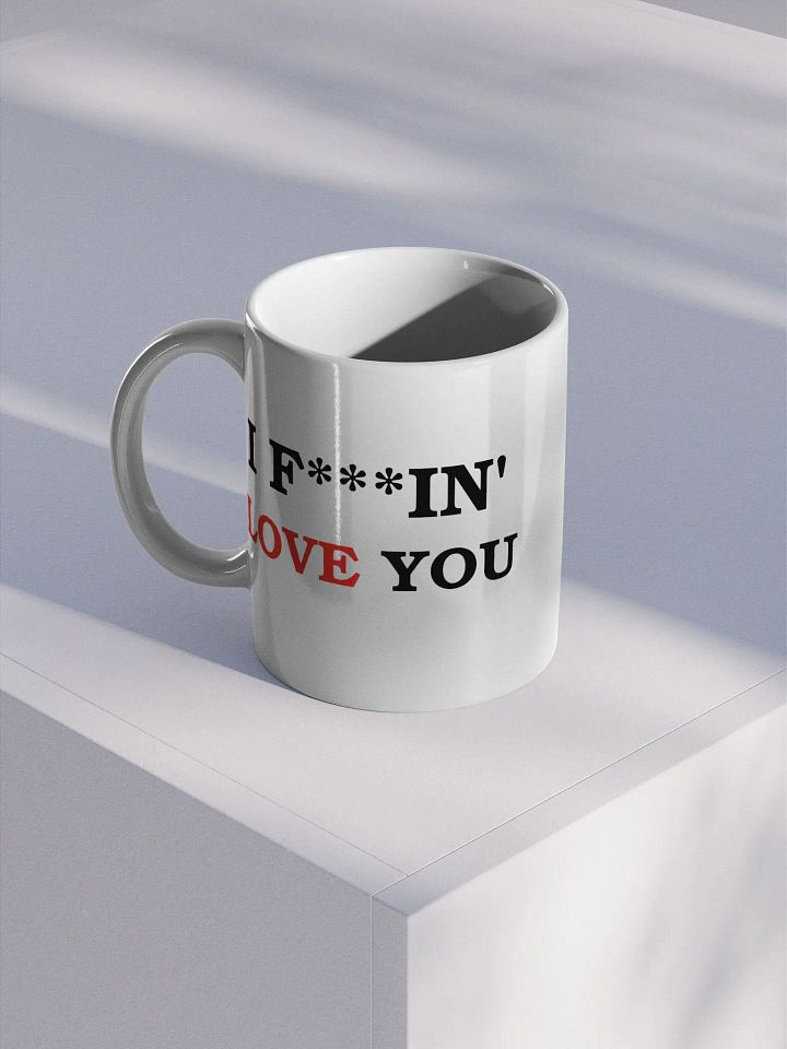 I F***IN' LOVE YOU - Mug product image (1)