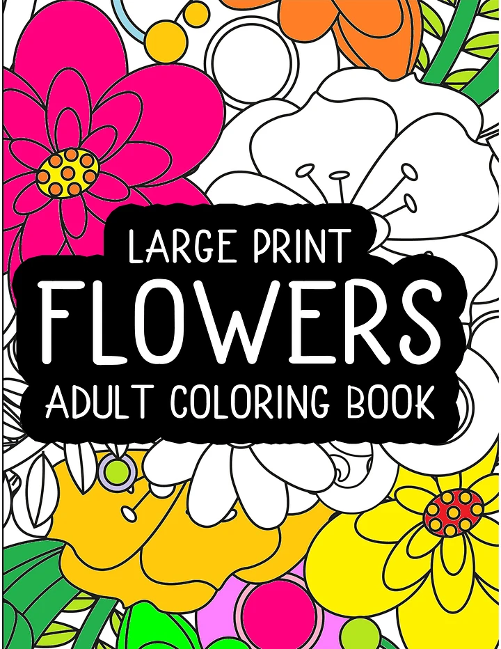 Large Print Flowers Adult Coloring Book (Volume 3) | Beautiful Oversized Flowers | Adult Flower Coloring Pages | Gift Idea for Mom product image (1)