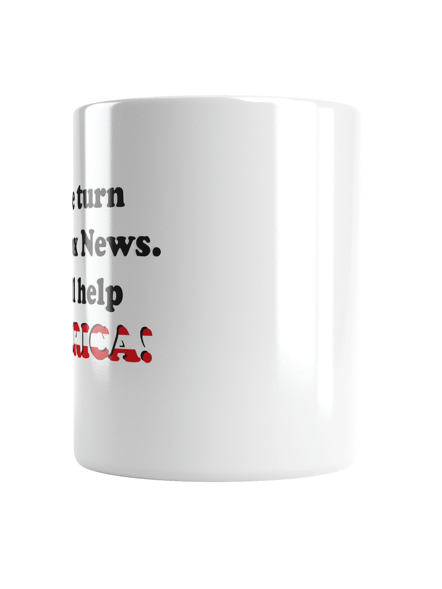 Please Turn Off Fox News. It Will Help America! (Black) - White Mug product image (4)