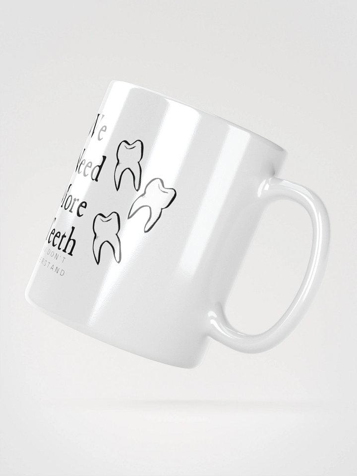 We need more teeth (left hand) product image (2)