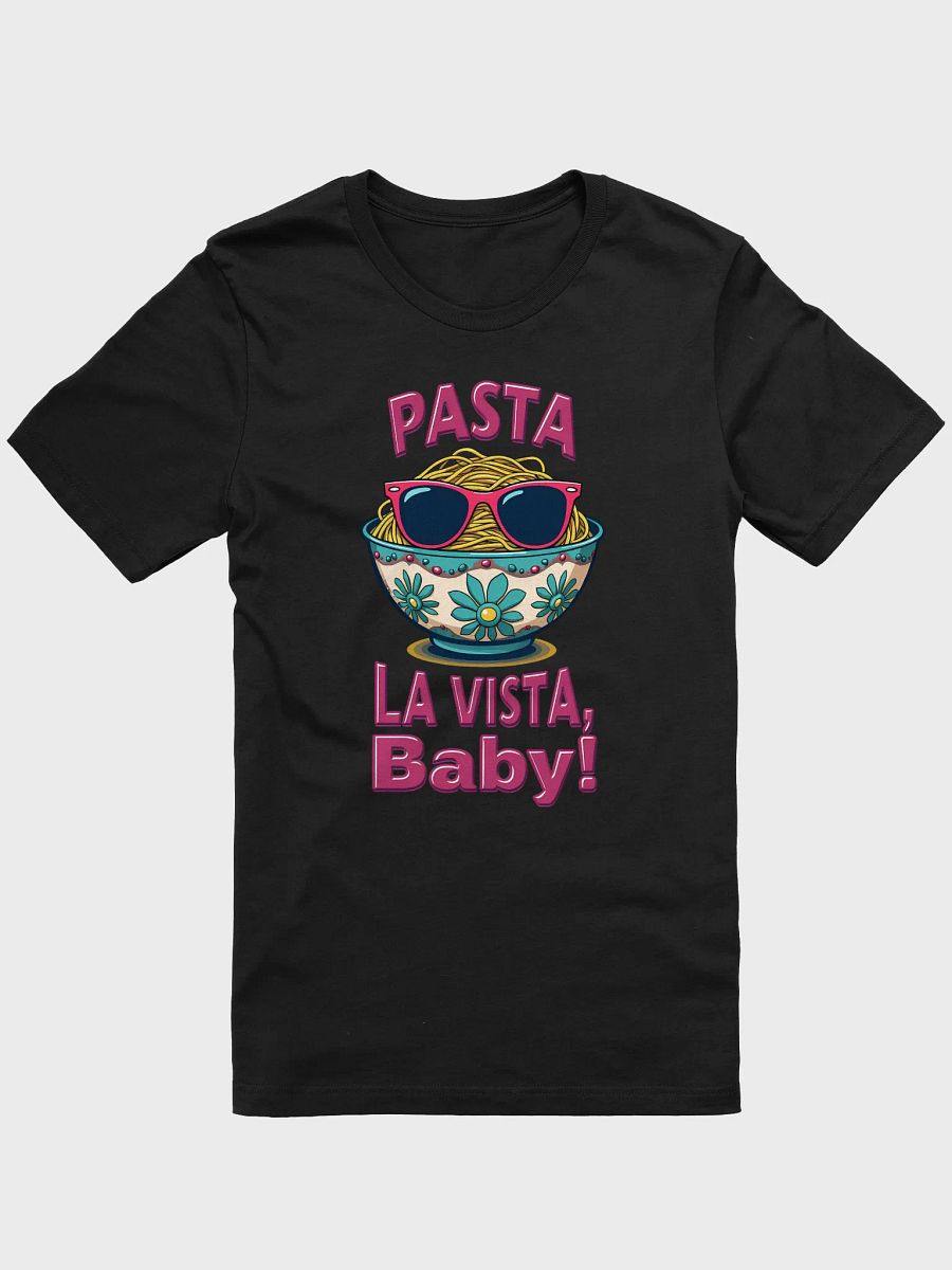 Pasta La Vista, Baby! Playful Pasta Bowl T-Shirt product image (2)