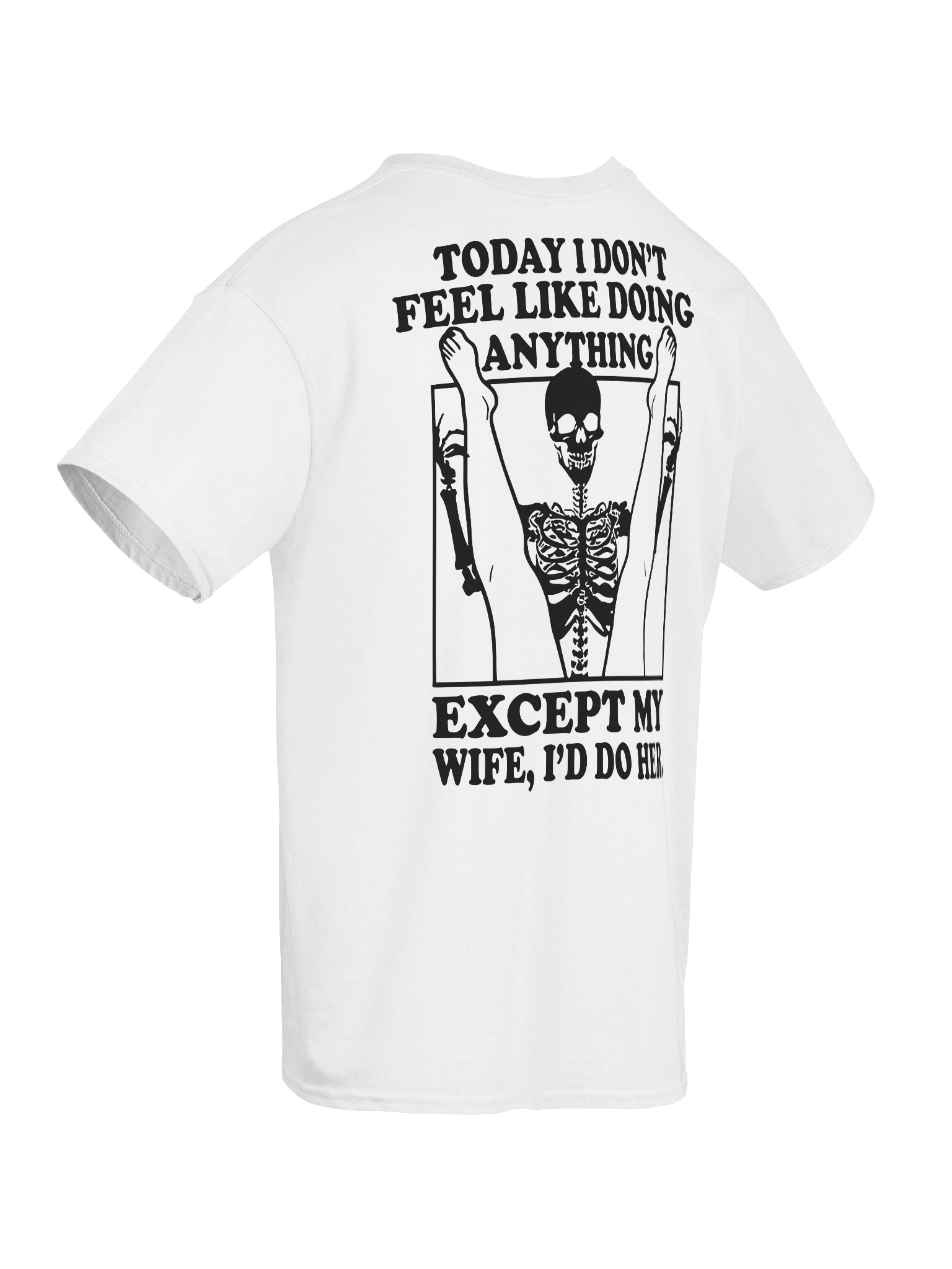 Today I Don't Feel Like Doing Anything Except For My Wife, I'll Do Her Shirt (Back Printed) product image (11)