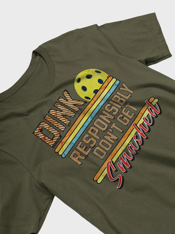 Dink Responsibly Dont Get Smashed Pickleball Wisdom Tee product image (11)