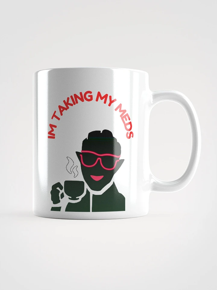 Im Taking My Meds - White Glossy Mug product image (1)