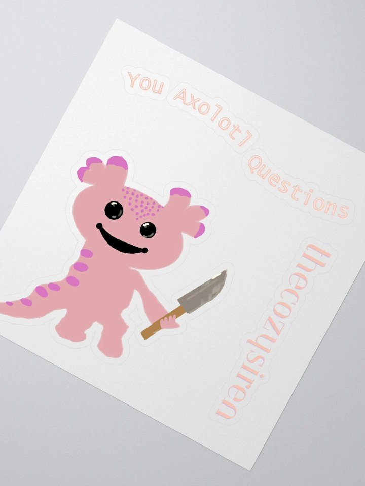 You Axolotl Questions Kiss-Cut Stickers product image (2)