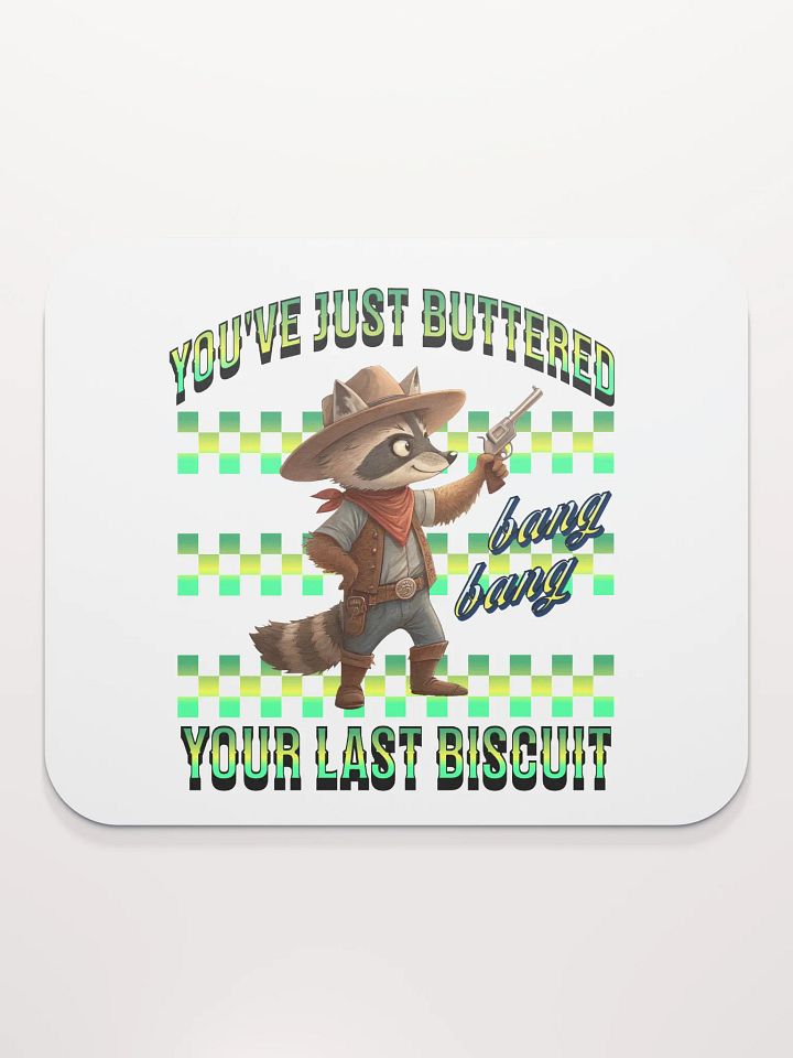 Youve Just Buttered Your Last Biscuit Raccoon Mouse Pad product image (1)