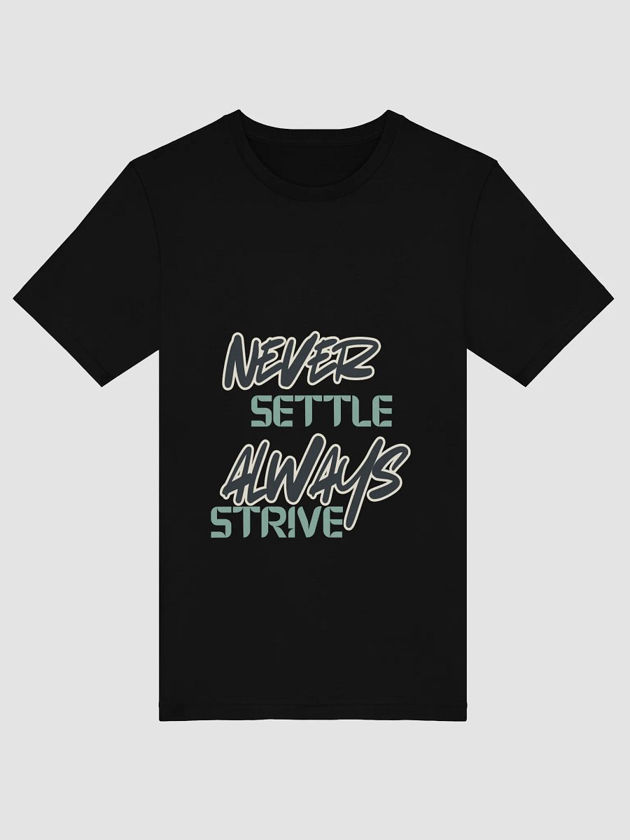Elevate Your Style & Mindset: The "Never Settle Always Strive" Supersoft Tee product image (2)
