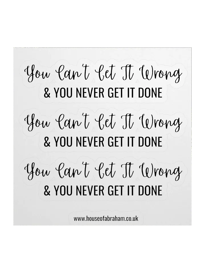 You Can't Get It Wrong & You Never Get It Done - Black on White Sticker product image (1)