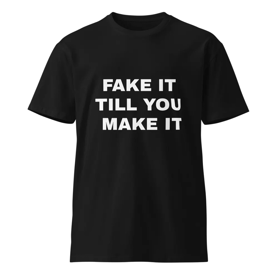 FAKE IT TILL YOU MAKE IT product image (1)