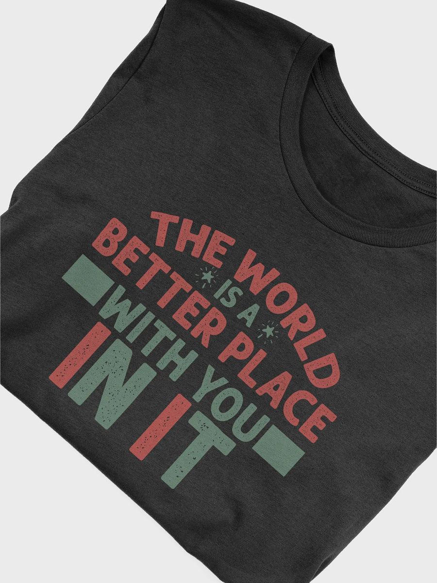 The World Is A Better Place With You In It Tee product image (5)