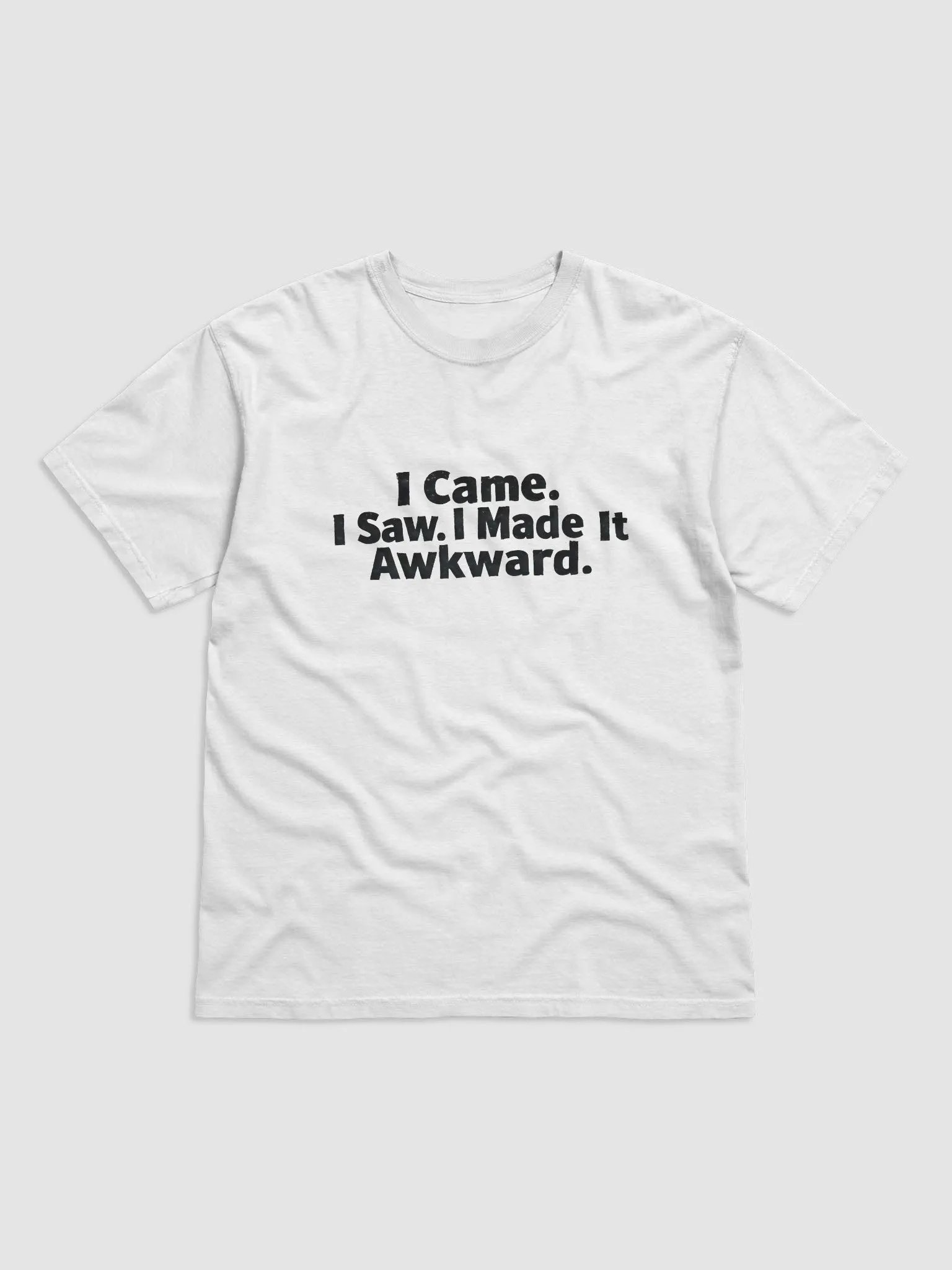I Came. I Saw. I Made It Awkward. - Statement Tee product image (1)