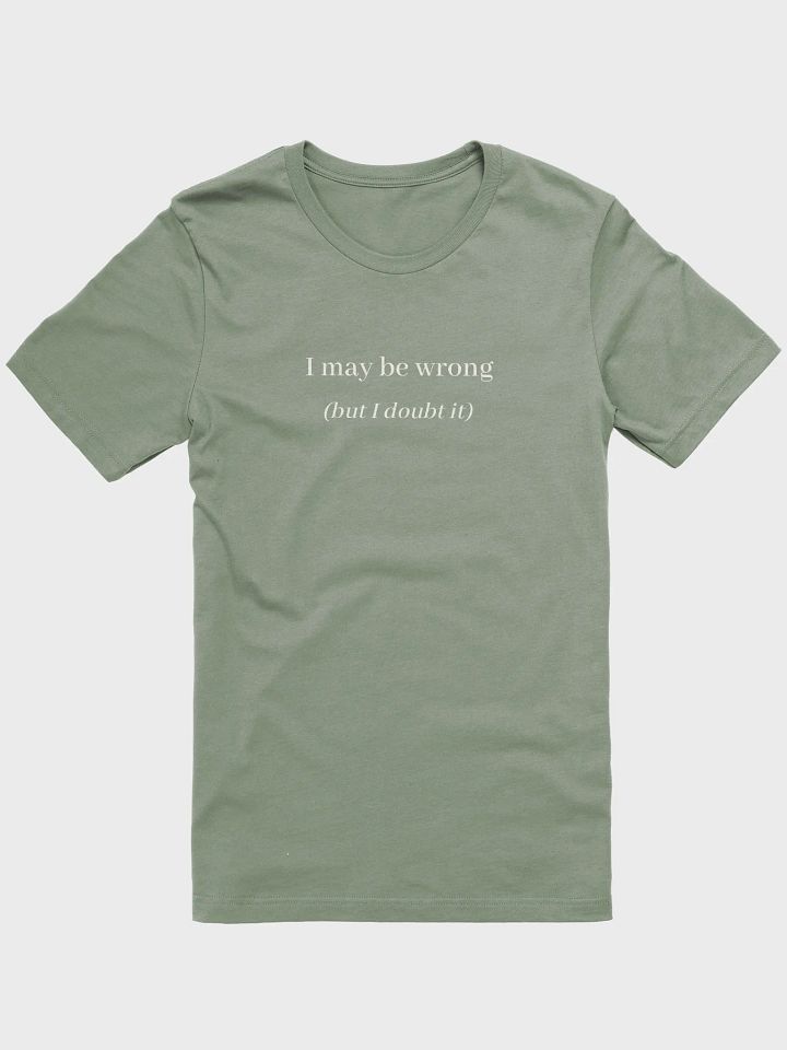 I may be wrong Supersoft T-shirt product image (1)