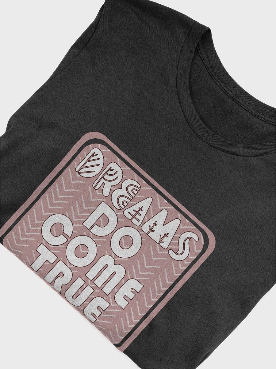 Dreams Do Come True T-Shirt #1229 product image (4)