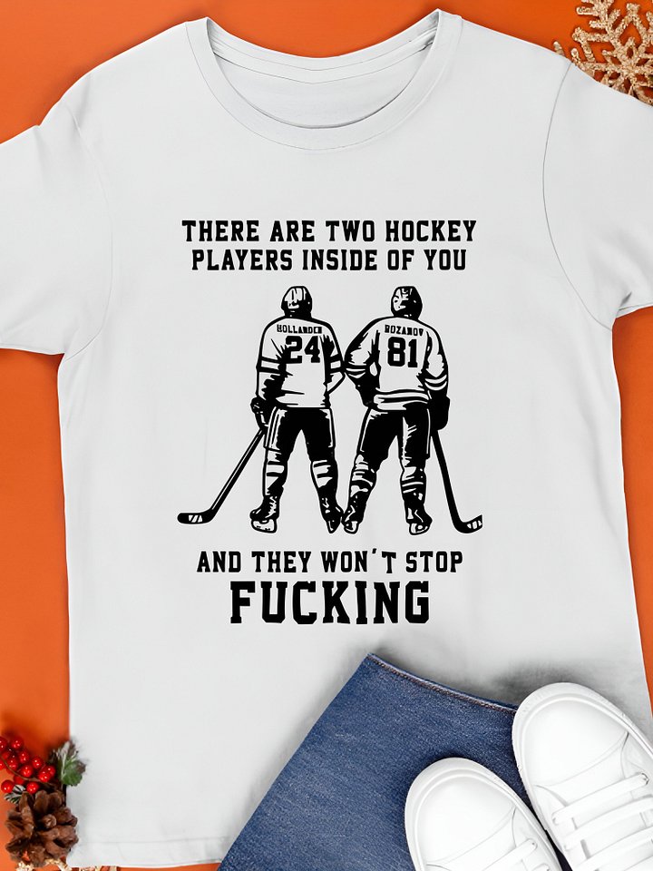 There Are Two Hockey Players Inside Of You And They Won't Stop Fucking Shirt product image (1)