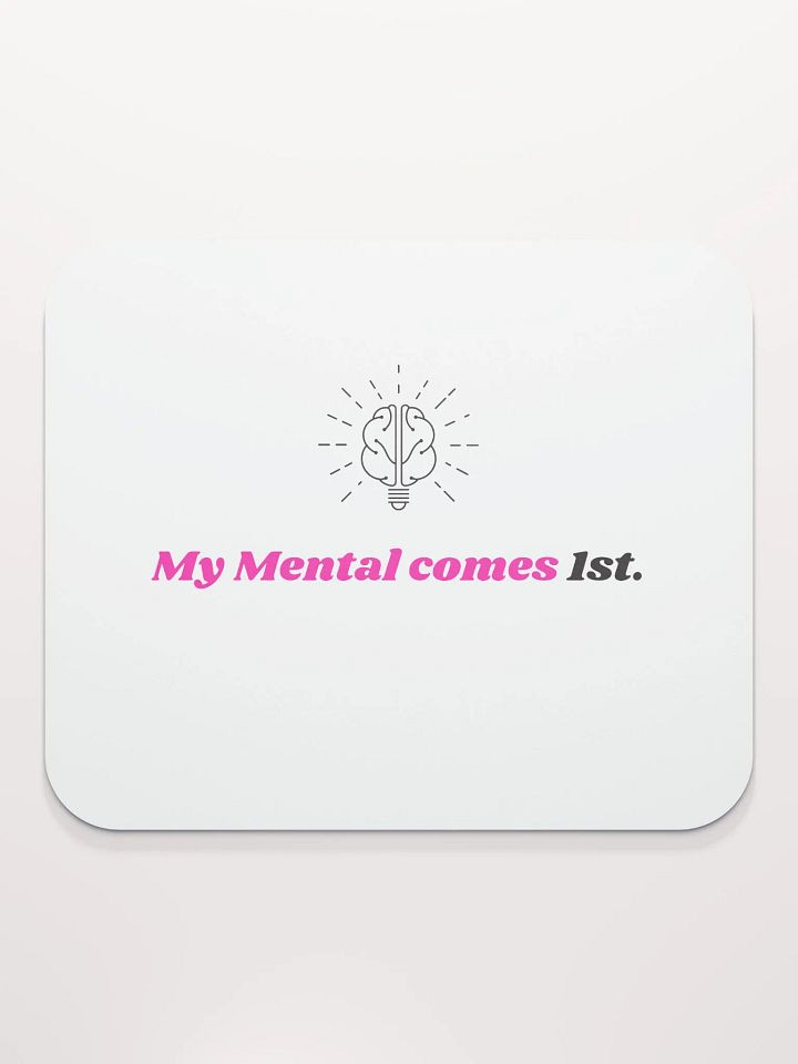 My Mental Comes 1st. Mouse Pad product image (2)
