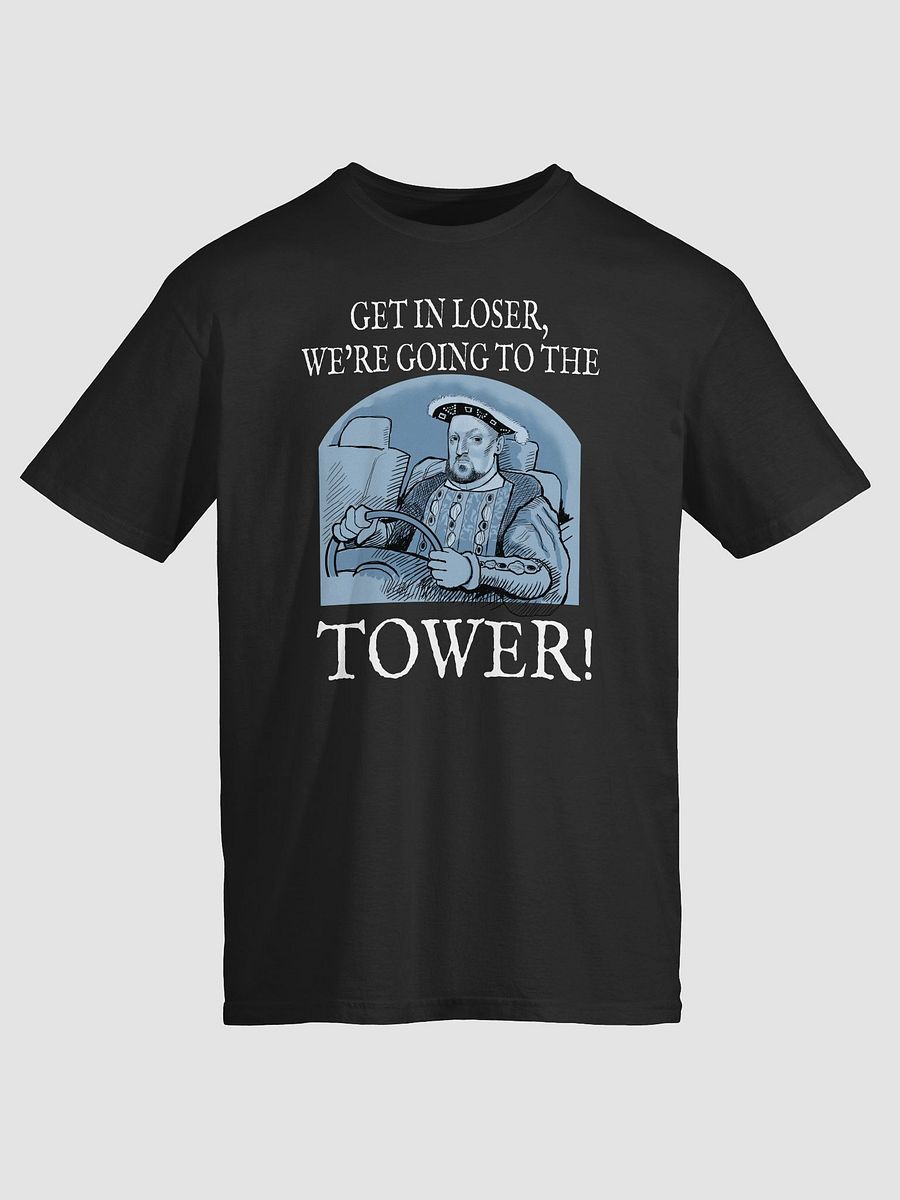 Henry VIII: get in loser. Funny Tudor history T-shirt product image (3)
