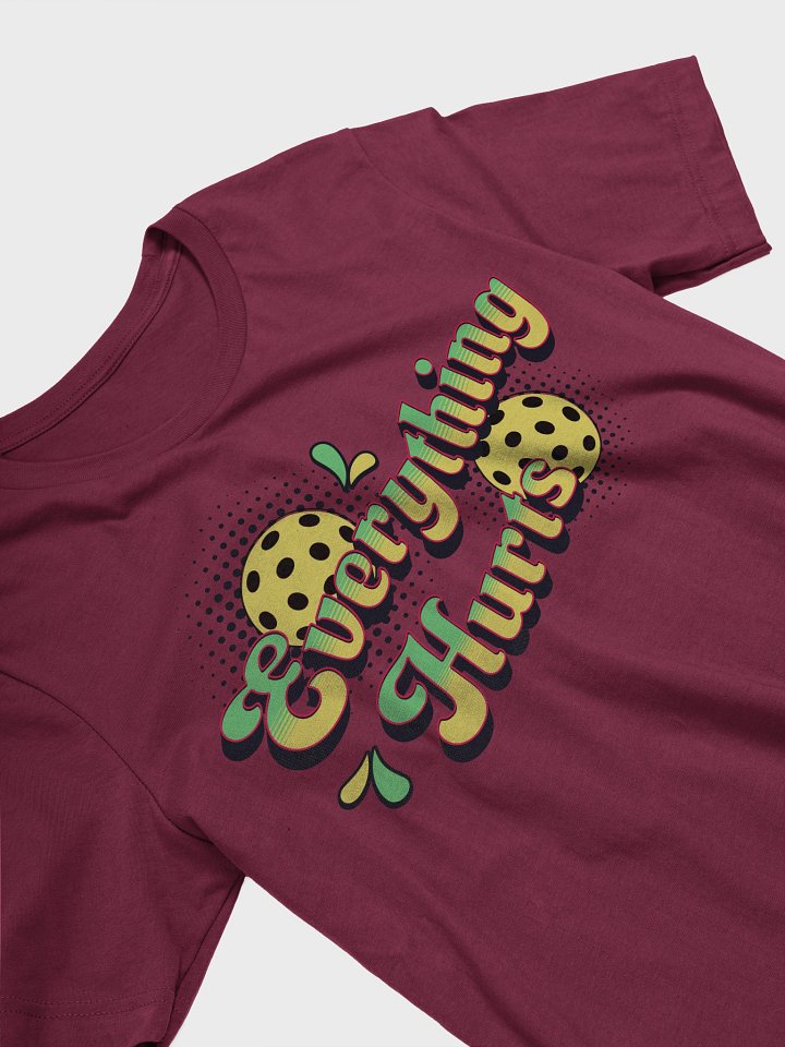 Everything Hurts Pickleball Vibrant Unisex T-Shirt product image (5)