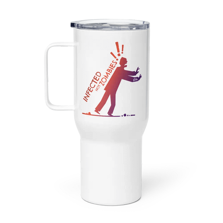 They Are Infected NOT Zombies! Travel Mug product image (1)