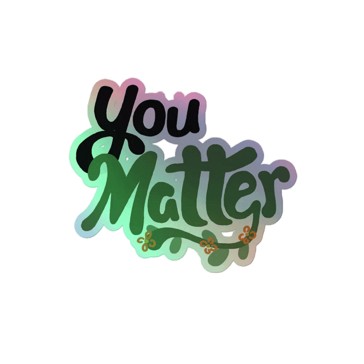 You Matter Holo Sticker product image (2)