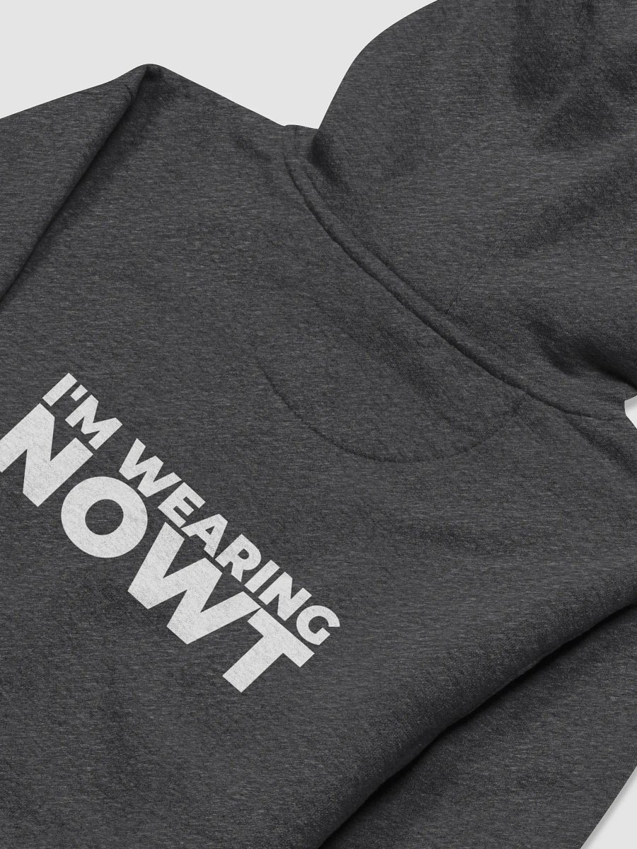 Unisex Hoodies: "I'm Wearing NOWT" product image (4)