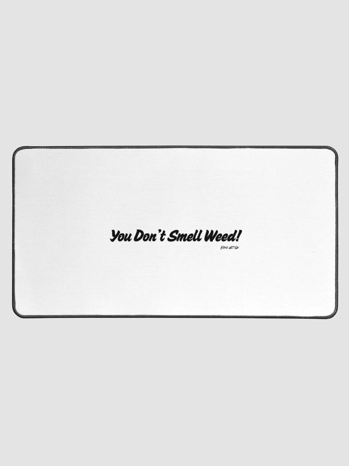 You Don't Smell Weed Desk Mat product image (1)