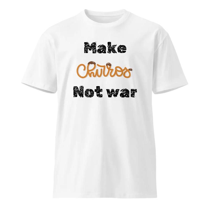 Make Churros Not War T-Shirt