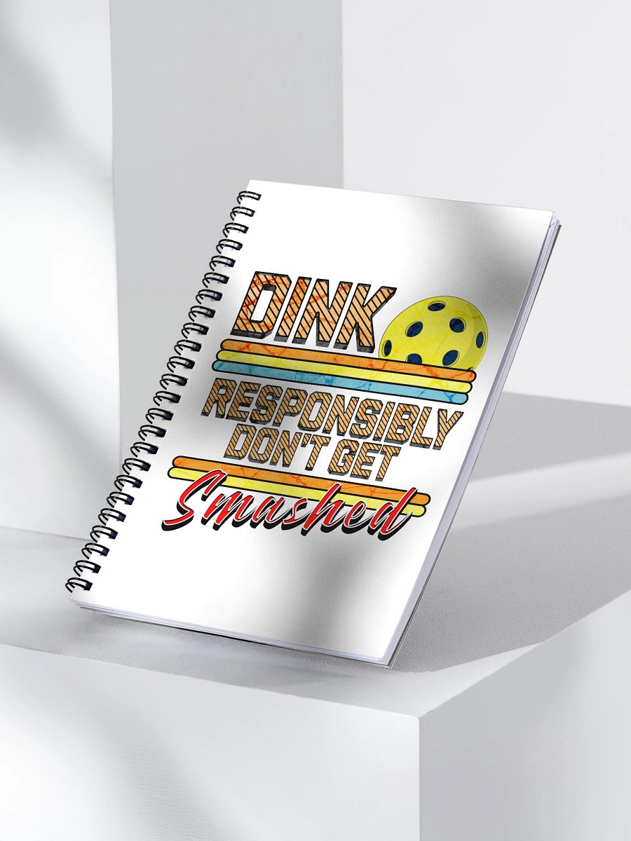 Dink Responsibly Dont Get Smashed Pickleball Spiral Notebook product image (3)