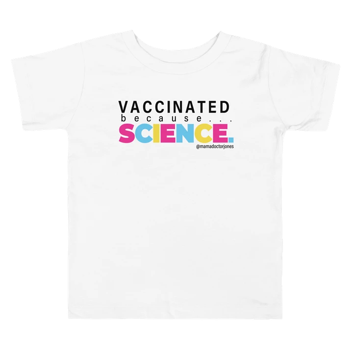 Vaccinated Because Science Toddler Tee - White product image (1)