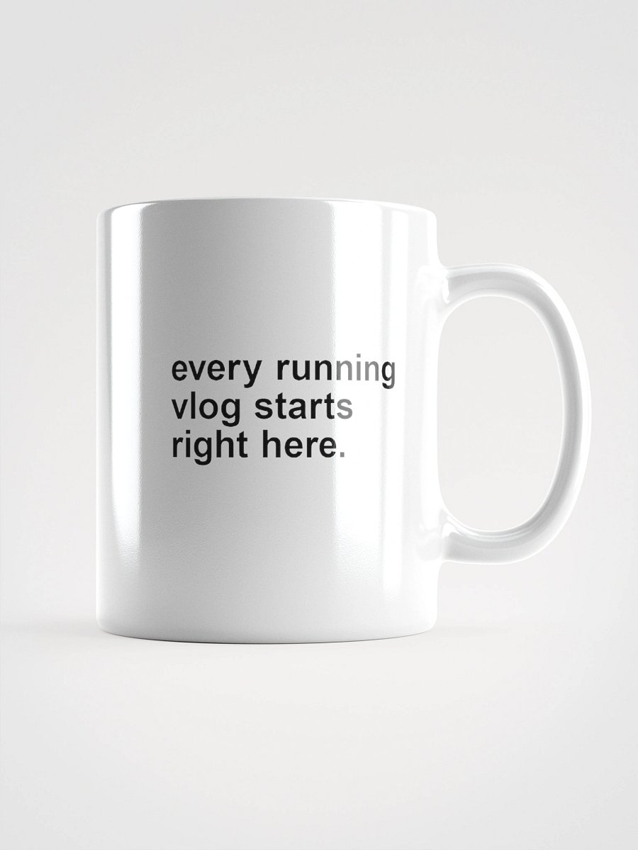 Coffee Mug "every running vlog starts right here." product image (1)